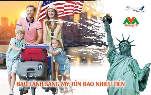 Bảo lãnh sang Mỹ tốn bao nhiêu tiền - VIETMYUS