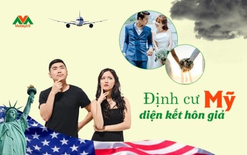 Định cư Mỹ theo diện kết hôn giả - Vietmyus