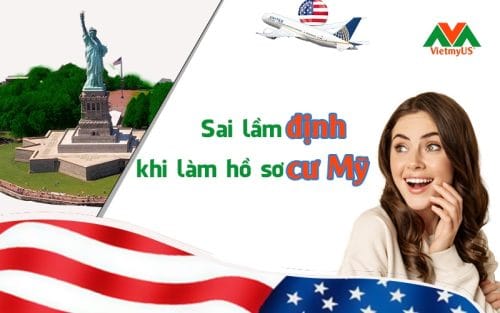 Sai lầm khi làm hồ sơ định cư Mỹ - Vietmyus