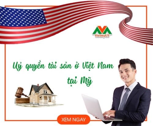 Ủy quyền tài sản Việt Nam tại Mỹ - Vietmyus