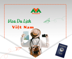 Dịch vụ hỗ trợ xin visa du lịch Việt Nam cho người nước ngoài nhanh chóng, tiện lợi - Vietmyus