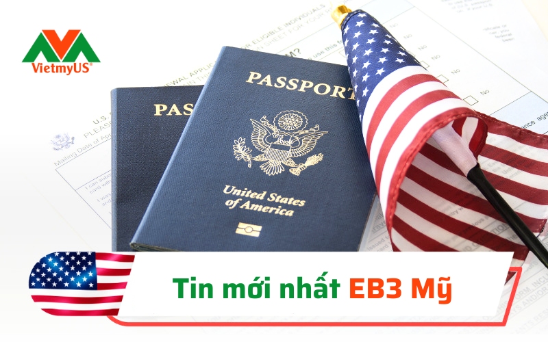Tin mới nhất về visa Eb3 Mỹ 2024 - VIETMYUS