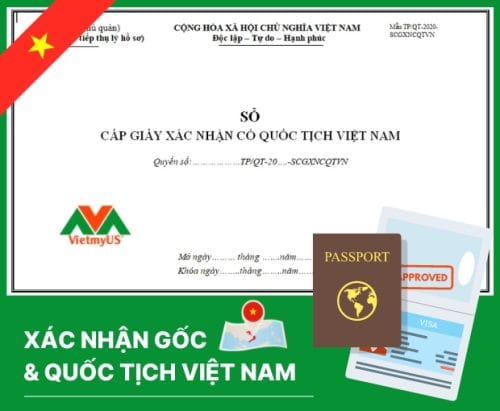 Thủ tục cấp giấy xác nhận gốc và quốc tịch Việt Nam chi tiết - VietmyUS