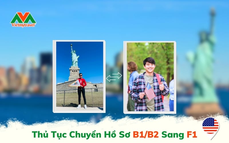 Thủ Tục Chuyển Hồ Sơ B1/B2 Sang F1 - Việt Mỹ US