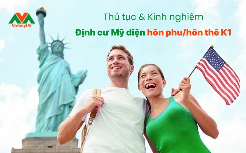Tất tần tật Định cư Mỹ diện hôn phu/hôn thê K1 mới nhất 2025