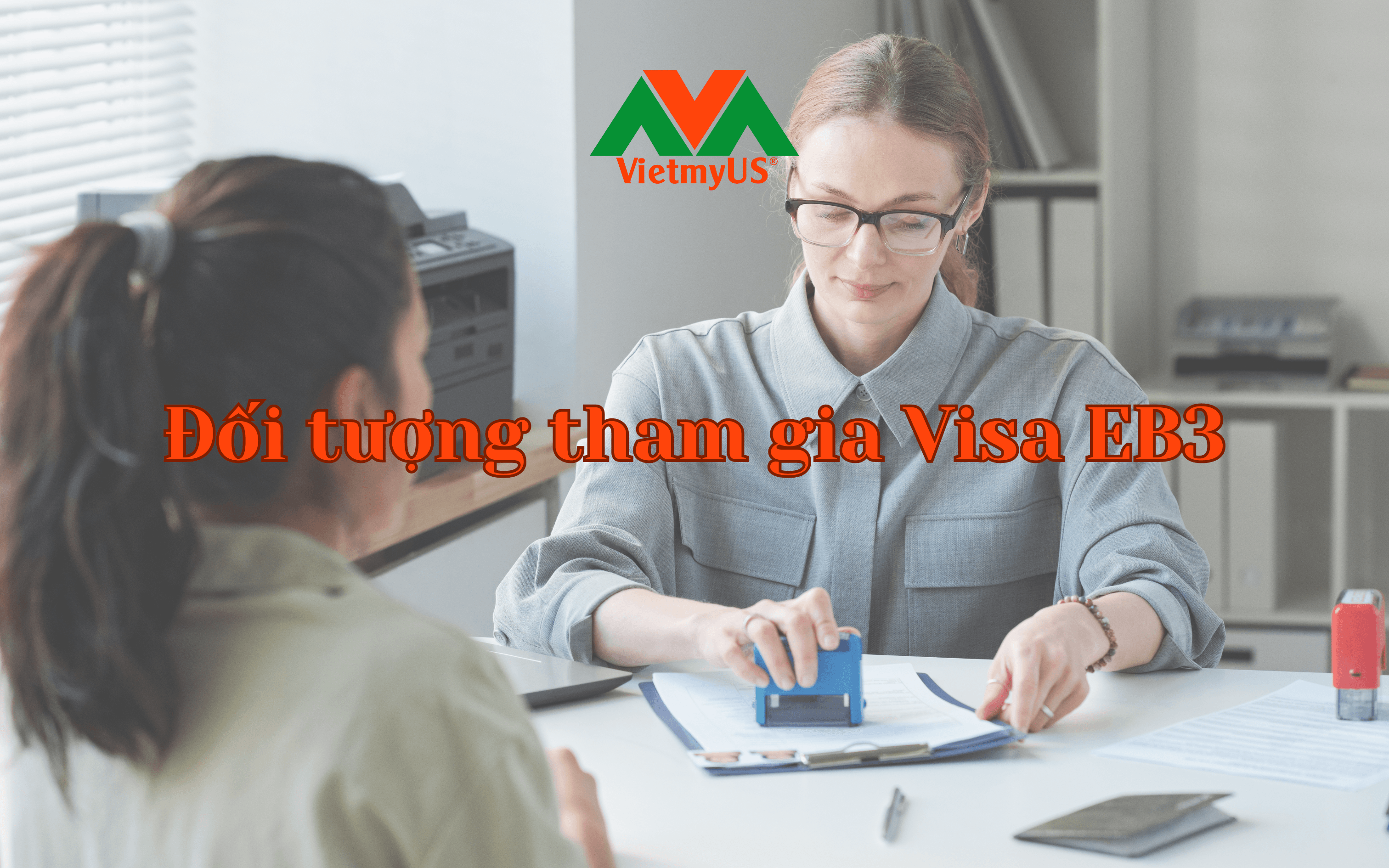 doi-tuong-tham-gia-visa-eb3-la-gi