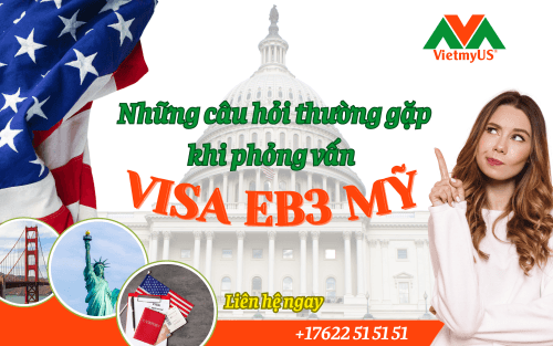 nhung-cau-hoi-thuong-gap-khi-phong-van-visa-eb3-my