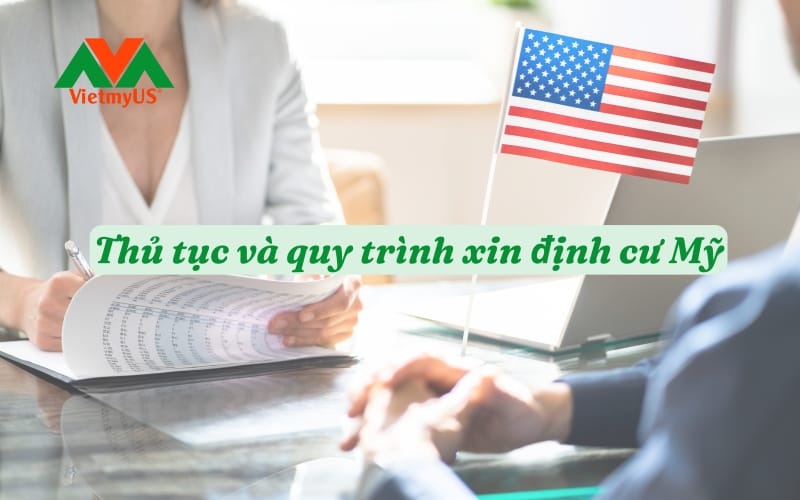 Thu-tuc-va-quy-trinh-xin-dinh-cu-My