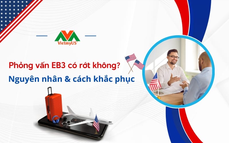 Phỏng vấn diện EB3 có rớt không?