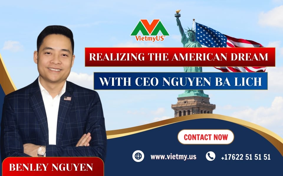 Realizing-the-American-Dream-with-CEO-Nguyen-Ba-Lich-Benley-Nguyen