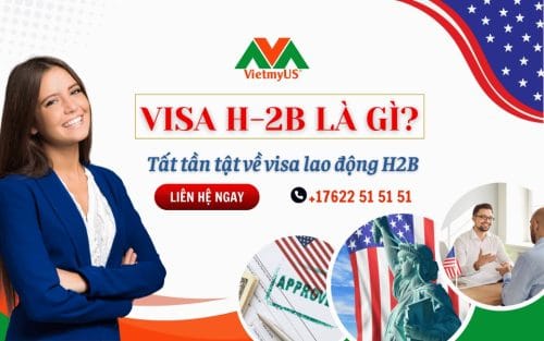 Visa-H2B-la-gi-Tat-tan-tat-ve-visa-lao-dong-H2B