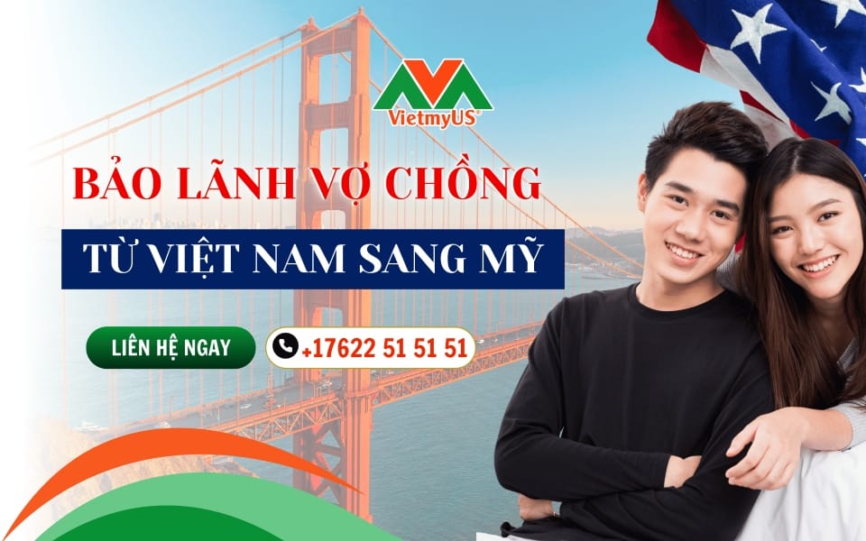 Huong-dan-cach-bao-lanh-vo-chong-tu-Viet-Nam-sang-My