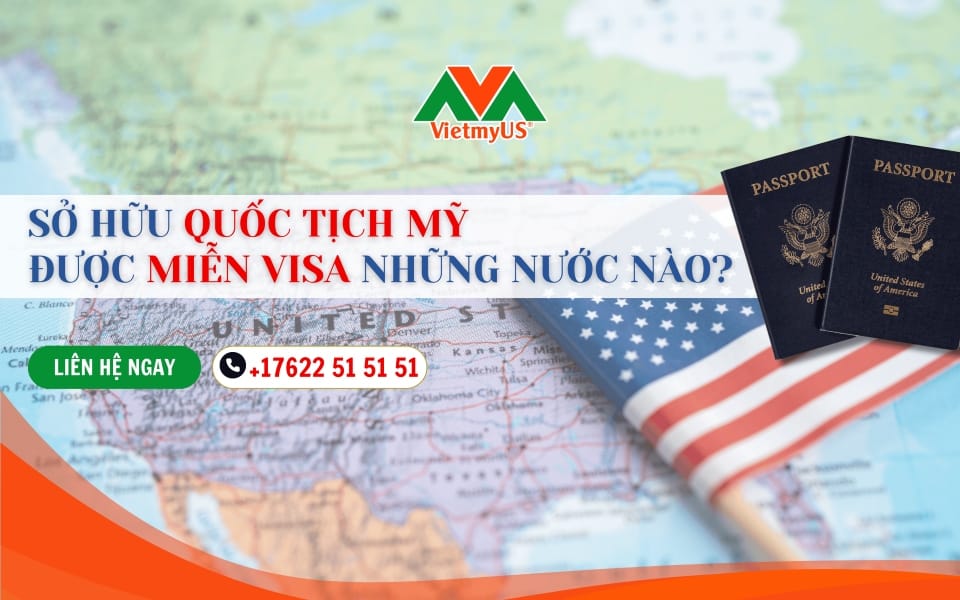 Quoc-tich-My-duoc-mien-visa-nhung-nuoc-nao