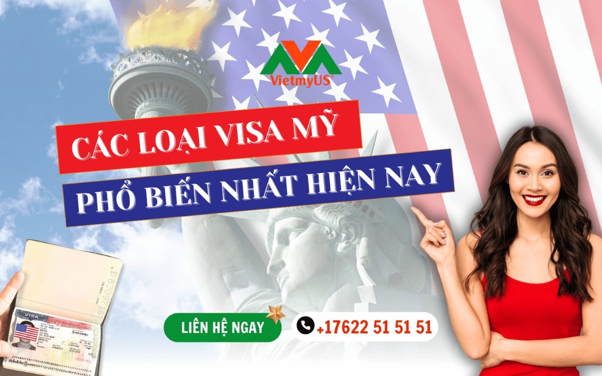 Cap-nhat-day-du-cac-loai-visa-My-pho-bien-nhat-hien-nay