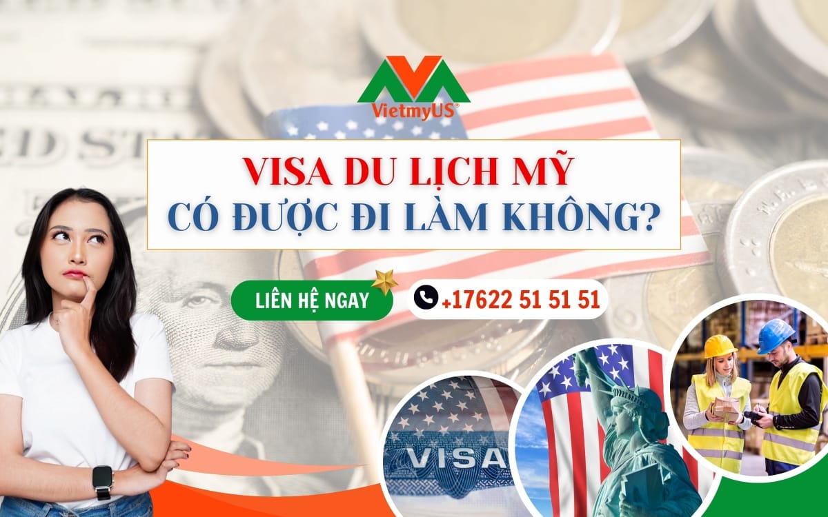 Visa-du-lich-My-co-duoc-di-lam-khong-Giai-dap-chi-tiet