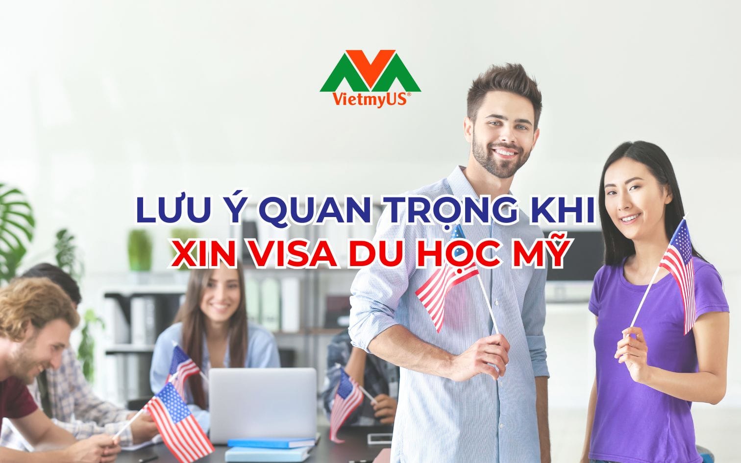 Luu-y-quan-trong-khi-xin-Visa-du-hoc-My