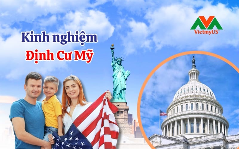 Kinh-nghiem-Dinh-cu-My-Huong-dan-tu-A-Z