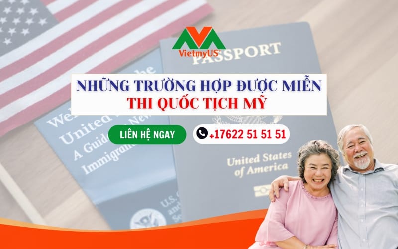 Nhung-truong-hop-duoc-mien-thi-Quoc-tich-My-Dieu-kien-va-Quyen-loi