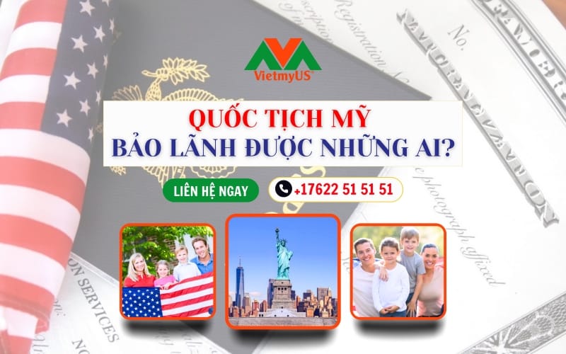 Quoc-tich-My-bao-lanh-duoc-nhung-ai