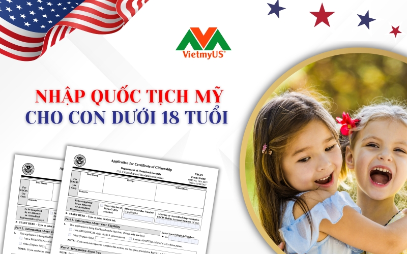 Nhap-quoc-tich-My-cho-con-duoi-18-tuoi-Dieu-kien-va-thu-tuc