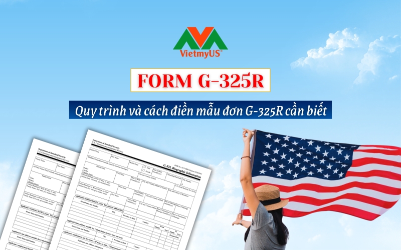 Form G-325R là gì? Những trường hợp cần điền Form G-325R