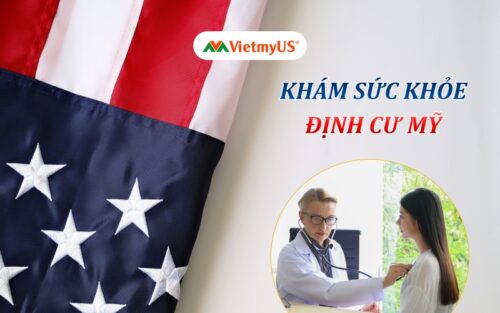 Kham-suc-khoe-Dinh-Cu-My-Quy-trinh-Chi-phi-va-Luu-y-can-biet