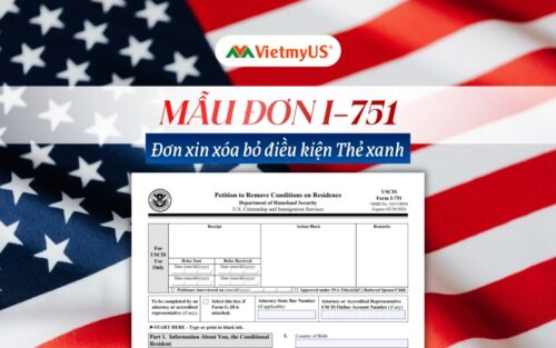 Form I-751 là gì Hướng dẫn nộp đơn xin xóa bỏ điều kiện Thẻ xanh