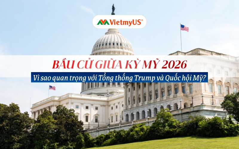Bầu cử giữa kỳ Mỹ 2026 Vì sao quan trọng với Tổng thống Donald Trump và Quốc hội Mỹ